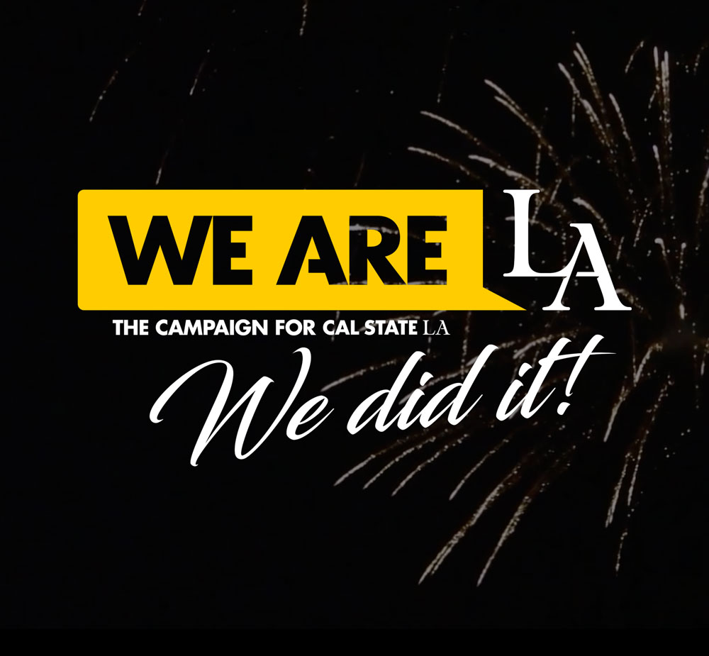Cal State LA | We Are LA - We Did It!